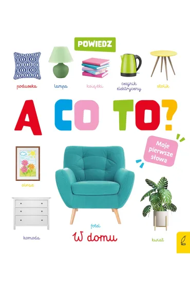 Powiedz a co to. W domu