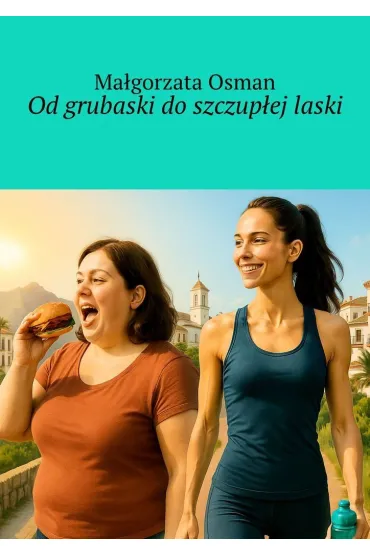 Od grubaski do szczupłej laski