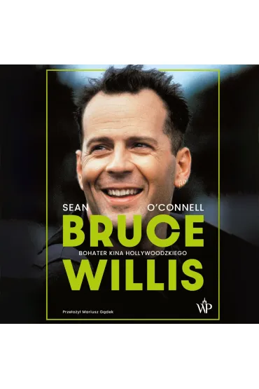 Bruce Willis. Bohater kina hollywoodzkiego