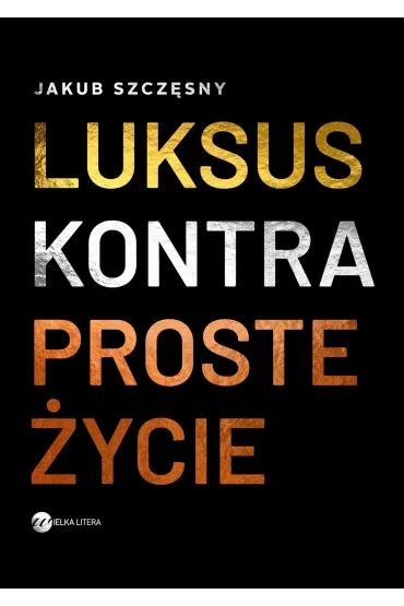 Luksus kontra proste życie