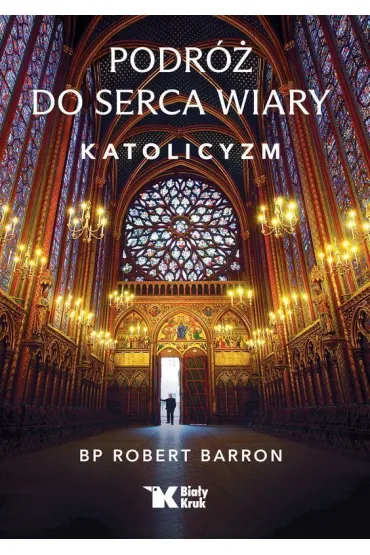 Podróż do serca wiary. Katolicyzm