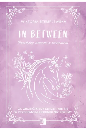 In Between. Pomiędzy sercem a rozumem