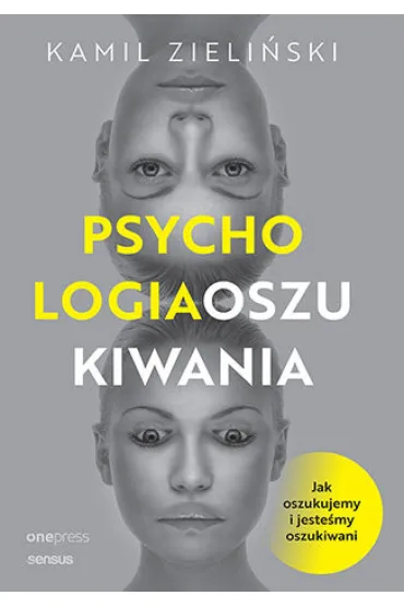 PSYCHOLOGIA OSZUKIWANIA. Jak oszukujemy i jesteśmy oszukiwani