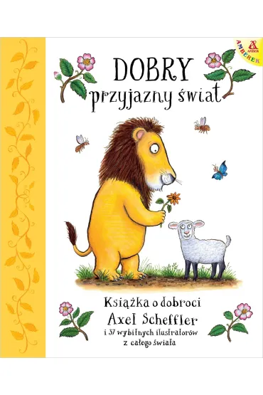 Dobry, przyjazny świat. Książka o dobroci