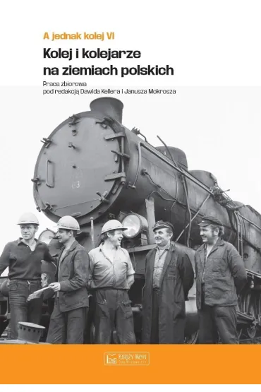 A jednak kolej T.6 Kolej i kolejarze na ziemiach