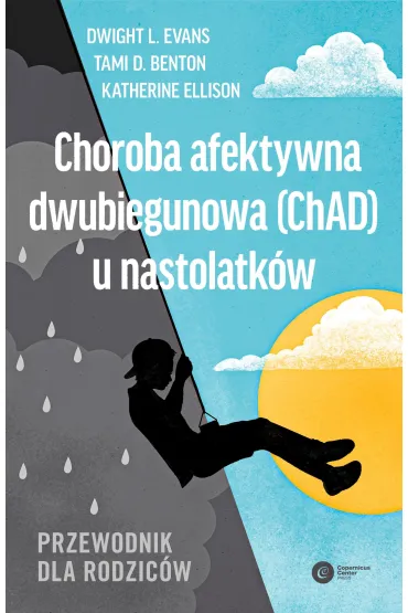Choroba afektywna dwubiegunowa (ChAD) u nastolatków. Przewodnik dla rodziców