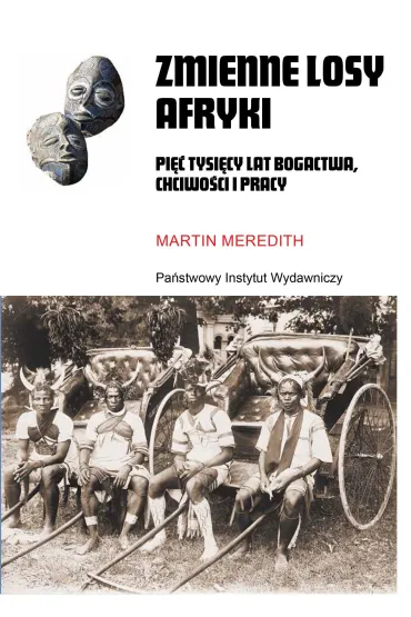 Zmienne losy Afryki. Pięć tysięcy lat bogactwa, chciwości i pracy