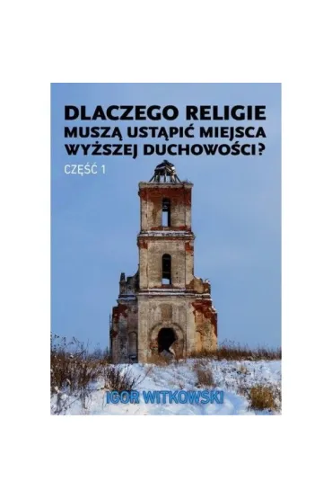 Dlaczego religie muszą ustąpić miejsca wyższej...