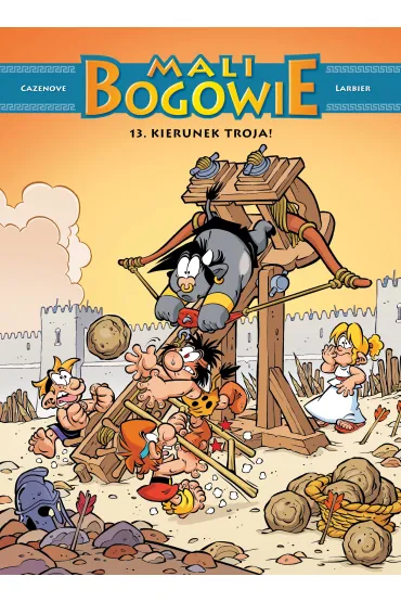 Mali bogowie. Tom 13. Kierunek Troja!