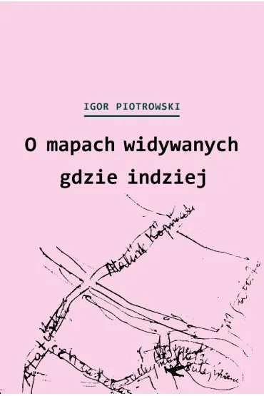 O mapach widywanych gdzie indziej