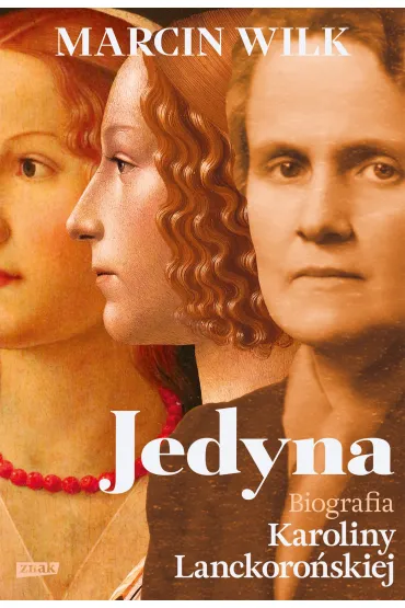 Jedyna. Biografia Karoliny Lanckorońskiej