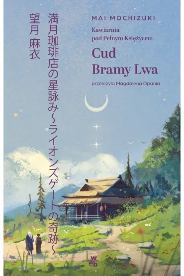 Kawiarnia pod Pełnym Księżycem. Cud Bramy Lwa