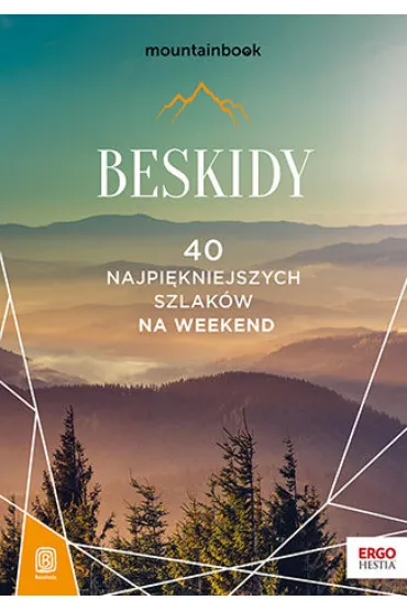 Beskidy. 40 najpiękniejszych szlaków na weekend. Mountainbook. Wydanie 1