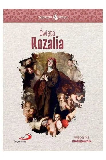 Skuteczni Święci. Święta Rozalia