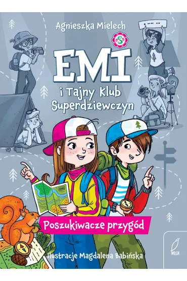 Emi i Tajny Klub Superdziewczyn. Poszukiwacze przygód. Tom 7