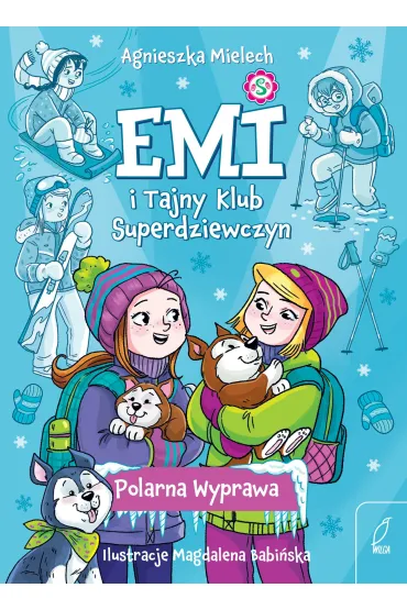 Emi i Tajny Klub Superdziewczyn. Polarna Wyprawa. Tom 10