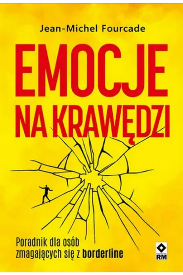 Emocje na krawędzi. Poradnik dla osób zmagajacych