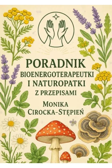 Poradnik Bioenergoterapeutki i Naturopatki z przepisami