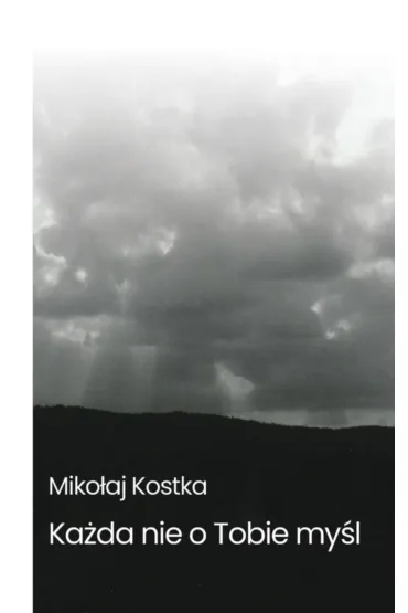 Każda nie o tobie myśl