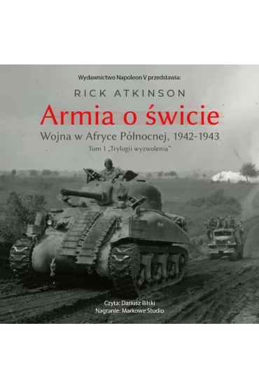 Armia o świcie. Wojna w Afryce Północnej 1942-1943