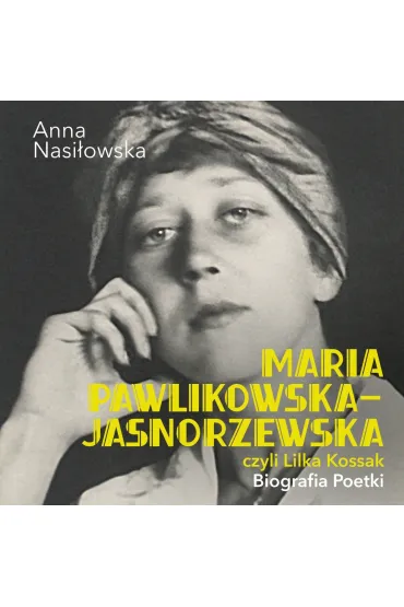 Maria Pawlikowska-Jasnorzewska, czyli Lilka Kossak. Biografia Poetki