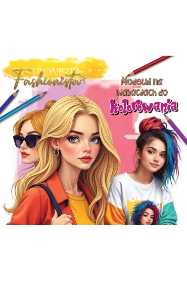 Fashionista. Modelki na wakacjach do kolorowania