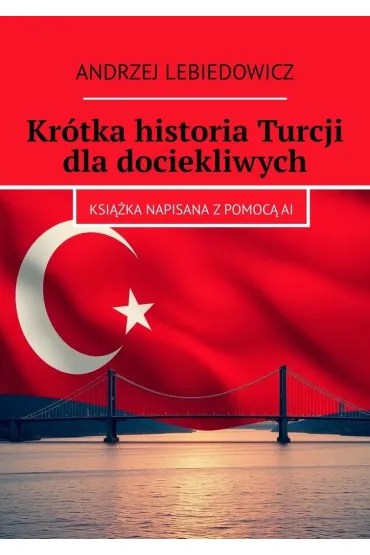 Krótka historia Turcji dla dociekliwych