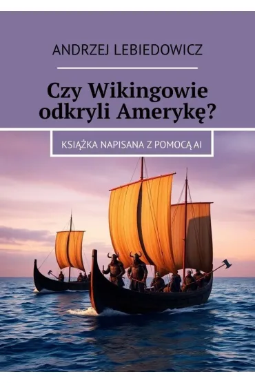Czy Wikingowie odkryli Amerykę?