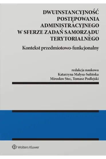 Dwuinstancyjność postępowania administracyjnego w sferze zadań samorządu terytorialnego. Kontekst przedmiotowo-funkcjonalny
