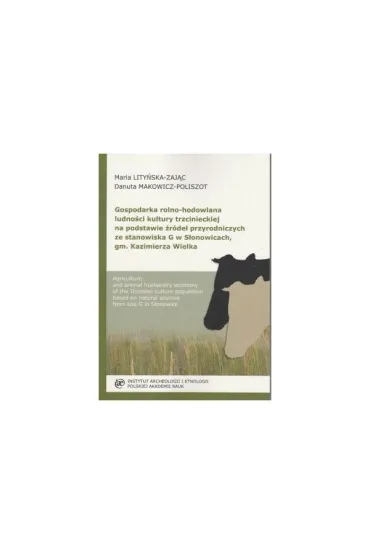 Gospodarka rolno-hodowlana ludności trzcinieckiej na podstawie źródeł przyrodniczych ze stanowiska G w Słonowicach