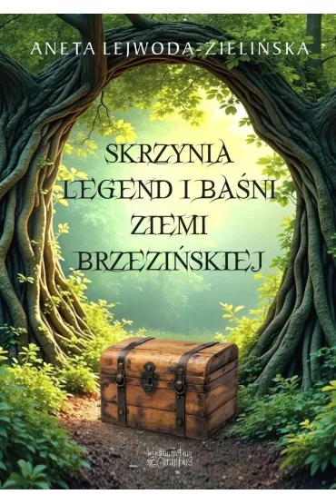 Skrzynia legend i baśni Ziemi Brzezińskiej