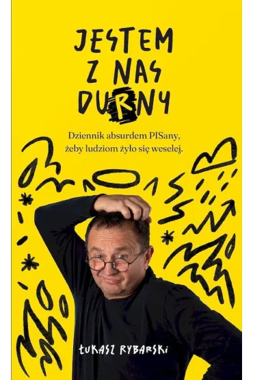 Jestem z nas durny. Dziennik absurdem pisany, żeby ludziom żyło się weselej.