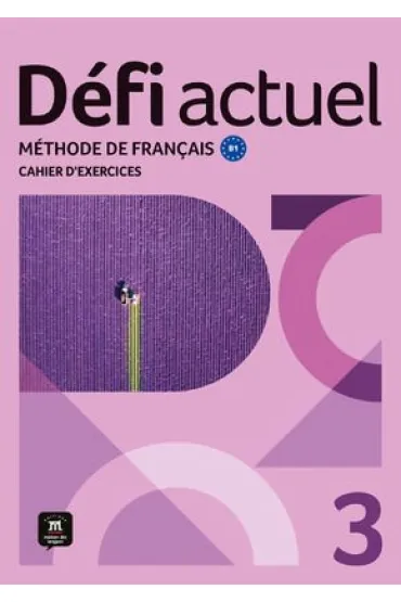 Defi Actuel 3 Zeszyt ćwiczeń ucznia. Język francuski dla młodzieży i dorosłych. Poziom B1