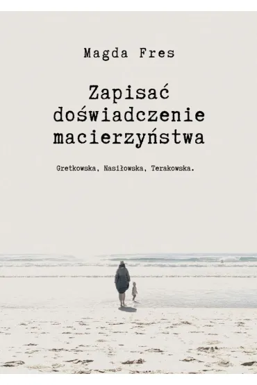 Zapisać doświadczenie macierzyństwa