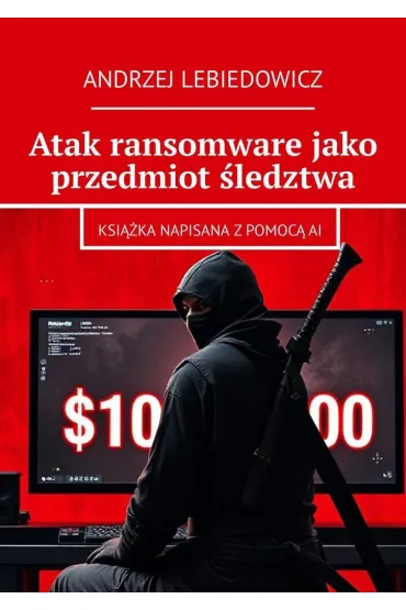 Atak ransomware jako przedmiot śledztwa