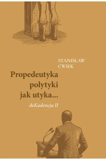 Propedeutyka polytyki jak utyka... deKadencja II