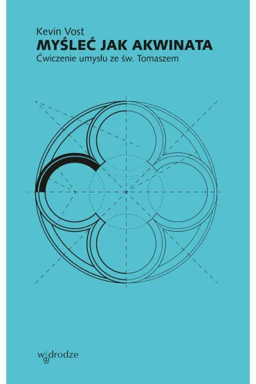 Myśleć jak Akwinata. Ćwiczenie umysłu ze św. Tomaszem