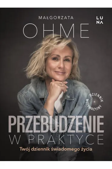 Przebudzenie w praktyce. Twój dziennik świadomego życia