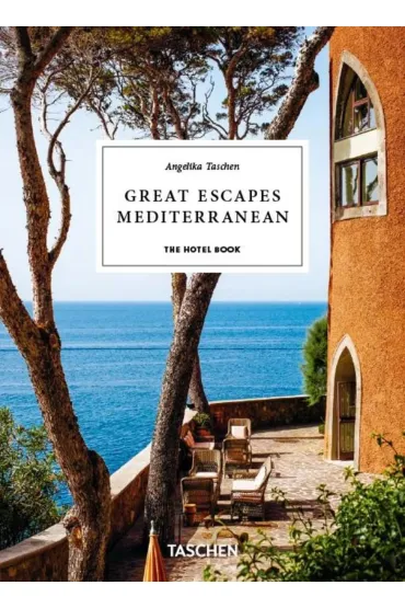Great Escapes Mediterranean. The Hotel Book. 45th Ed.