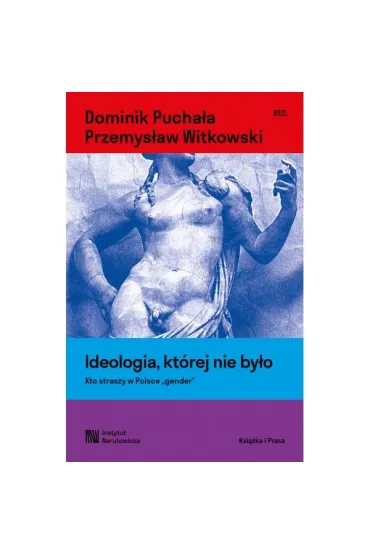 Ideologia, której nie było. Kto straszy w Polsce "gender"