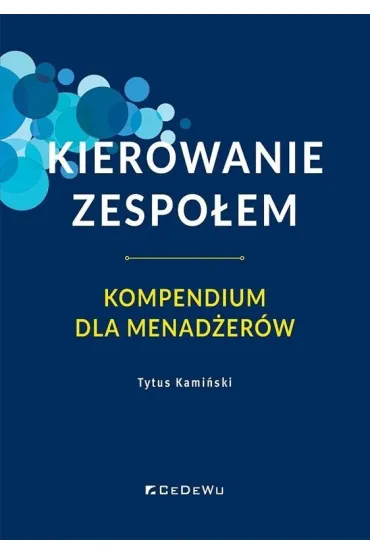 Kierowanie zespołem. Kompendium dla menadżerów