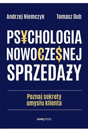 Psychologia nowoczesnej sprzedaży. Poznaj sekrety umysłu klienta