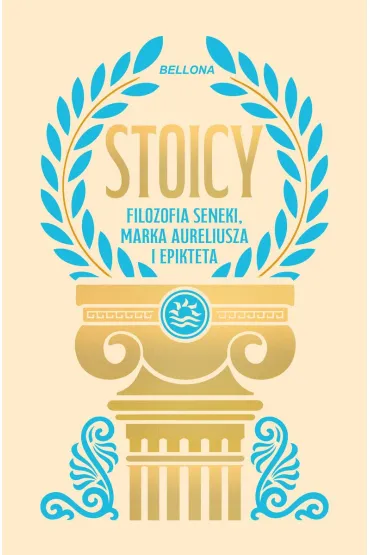 Stoicy. Filozofia Seneki, Marka Aureliusza i Epikteta