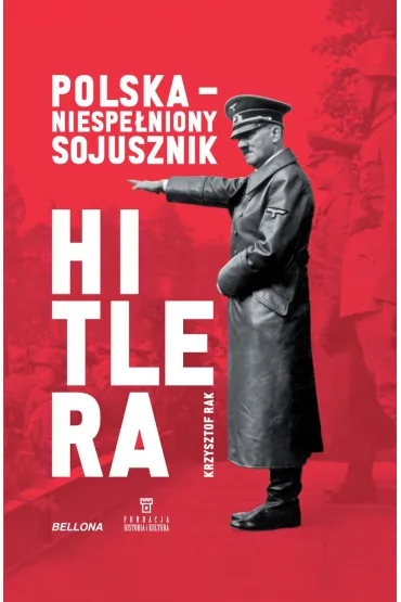 Polska. Niespełniony sojusznik Hitlera