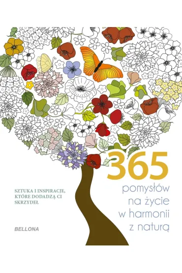 365 pomysłów na życie w harmonii z naturą. Kolorowanka
