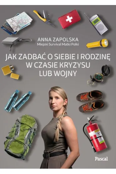 Jak zadbać o siebie i rodzinę w czasie kryzysu lub wojny