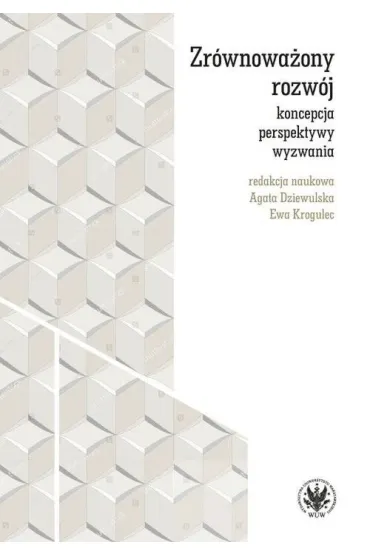 Zrównoważony rozwój - koncepcja, perspektywy, wyzwania