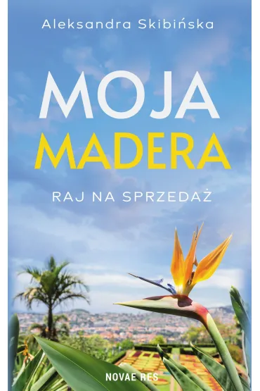 Moja Madera. Raj na sprzedaż