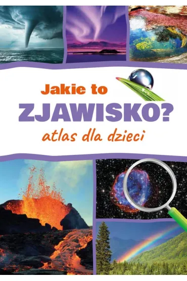 Jakie to zjawisko? Atlas dla dzieci