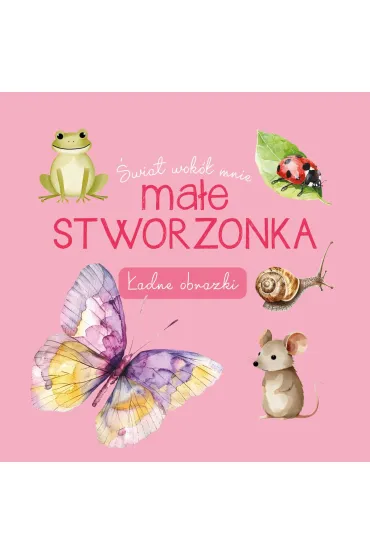 Świat wokół mnie. Małe stworzonka. Ładne obrazki